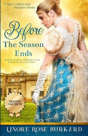 Knjiga Before the Season Ends: A Novel of Regency England Linore Rose Burkard