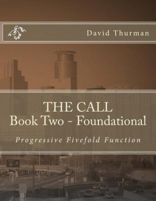 Buch THE CALL Book Two - Foundational: Progressive Fivefold Function W David Thurman