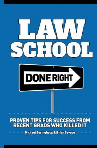 Könyv Law School Done Right: Proven Tips for Success from Recent Grads Who Killed It Michael Seringhaus