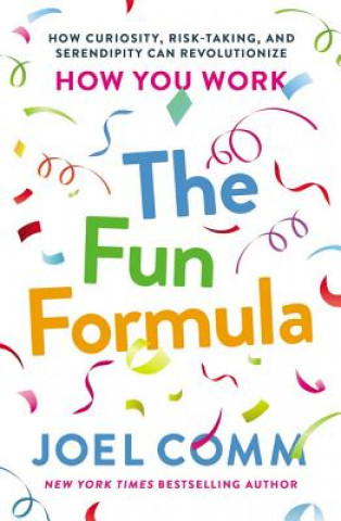 Libro The Fun Formula: How Curiosity, Risk-Taking, and Serendipity Can Revolutionize How You Work Joel Comm