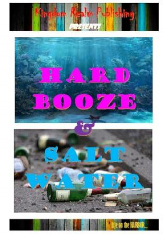 Книга Hard Booze & Salt Water: Life on the Harbor Mr John Bristol Pilley Sr