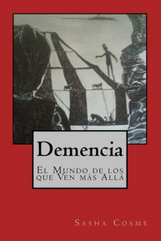 Книга Demencia: El Mundo de los que Ven más Allá Sasha Cosme