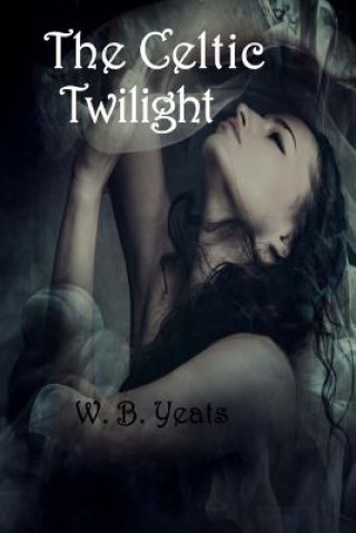 Knjiga The Celtic Twilight W B (William Butler) Yeats