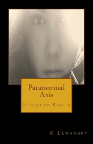 Kniha Paranormal Axis: Evolution K Lunansky