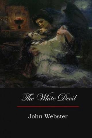 Kniha The White Devil John Webster
