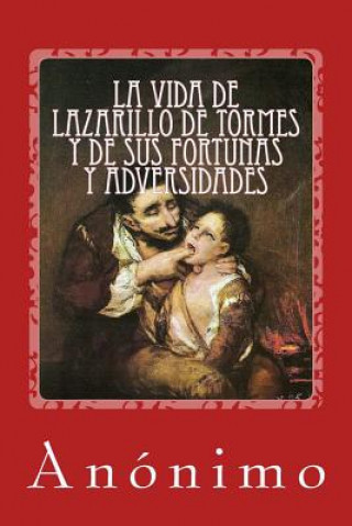 Carte La vida de Lazarillo de Tormes y de sus fortunas y adversidades Anonimo