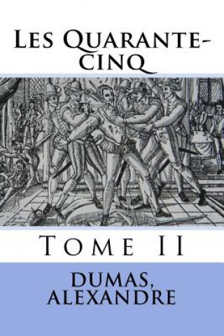 Kniha Les Quarante-cinq: Tome II Dumas Alexandre