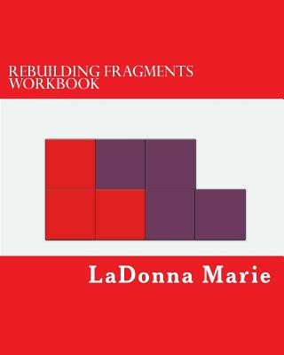 Könyv Rebuilding Fragments Workbook Ladonna Marie