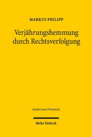 Knjiga Verjahrungshemmung durch Rechtsverfolgung Markus Philipp