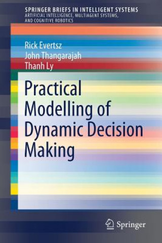 Carte Practical Modelling of Dynamic Decision Making Rick Evertsz