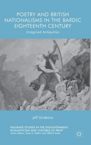 Kniha Poetry and British Nationalisms in the Bardic Eighteenth Century Jeff Strabone