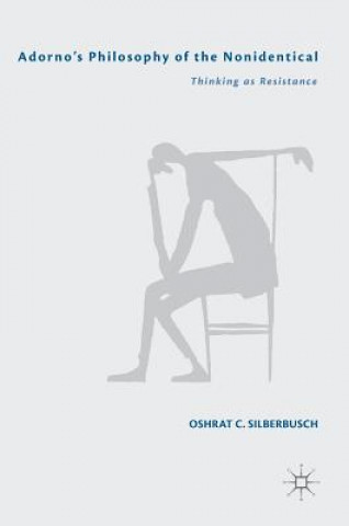 Knjiga Adorno's Philosophy of the Nonidentical Oshrat C. Silberbusch