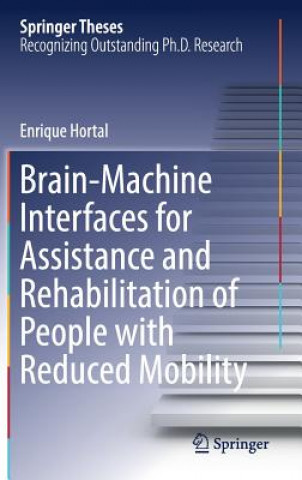 Könyv Brain-Machine Interfaces for Assistance and Rehabilitation of People with Reduced Mobility Enrique Hortal