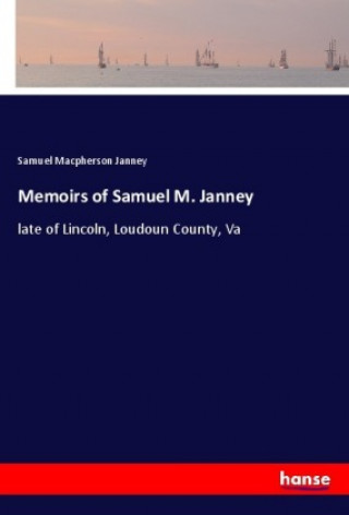 Kniha Memoirs of Samuel M. Janney Samuel Macpherson Janney