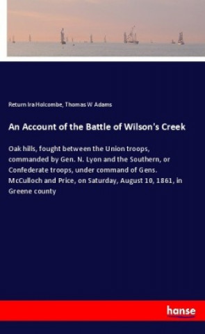 Книга An Account of the Battle of Wilson's Creek Return Ira Holcombe