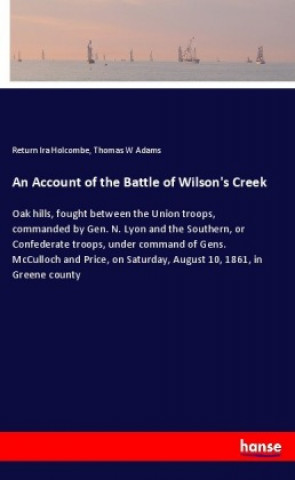 Kniha An Account of the Battle of Wilson's Creek Return Ira Holcombe