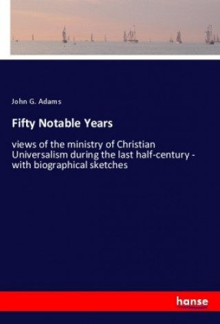 Knjiga Fifty Notable Years John G. Adams