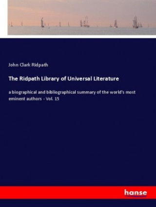 Knjiga The Ridpath Library of Universal Literature John Clark Ridpath