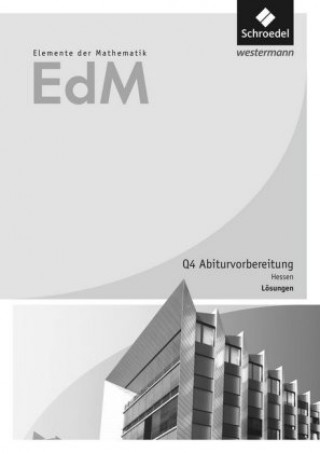 Kniha Elemente der Mathematik SII. Qualifikationsphase 4 - Abiturvorbereitung GK/LK: Lösungen. Hessen Andreas Gundlach