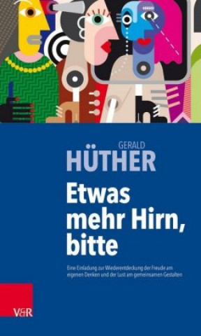 Kniha Etwas mehr Hirn, bitte Gerald Hüther