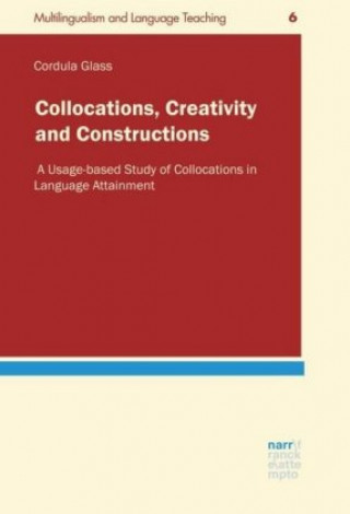 Knjiga Collocations, Creativity and Constructions Cordula Glass