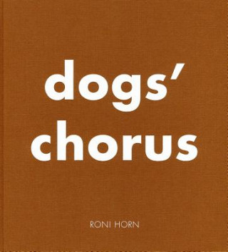 Książka Roni Horn: Dog's Chorus Roni Horn