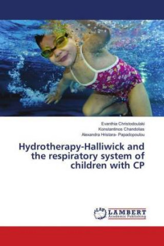 Könyv Hydrotherapy-Halliwick and the respiratory system of children with CP Evanthia Christodoulaki