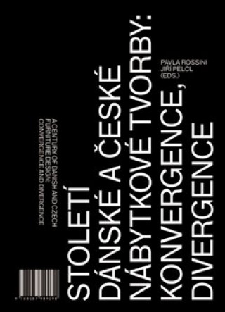Book Století dánské a české nábytkové tvorby: konvergence, divergence / Pavla Rossini