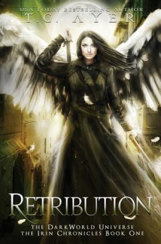 Książka Retribution: The Irin Chronicles #1: A DarkWorld Series T G Ayer