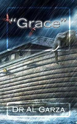 Książka "Grace": It Is NOT What You Think Dr Al Garza