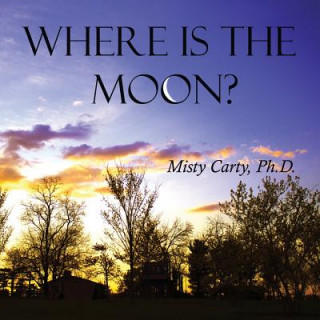 Книга Where Is The Moon? Misty Carty
