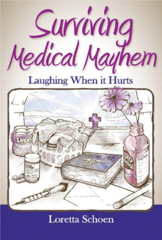 Knjiga Surviving Medical Mayhem Loretta Schoen