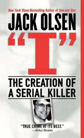 Kniha I: The Creation of a Serial Killer Jack Olsen