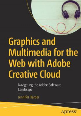 Buch Graphics and Multimedia for the Web with Adobe Creative Cloud Jennifer Harder