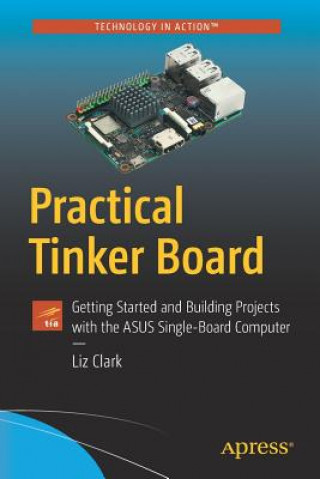 Kniha Practical Tinker Board Liz Clark