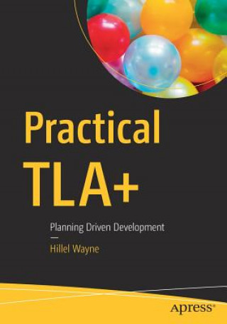 Könyv Practical TLA+ Hillel Wayne