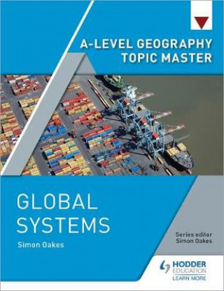 Carte A-level Geography Topic Master: Global Systems Simon Oakes