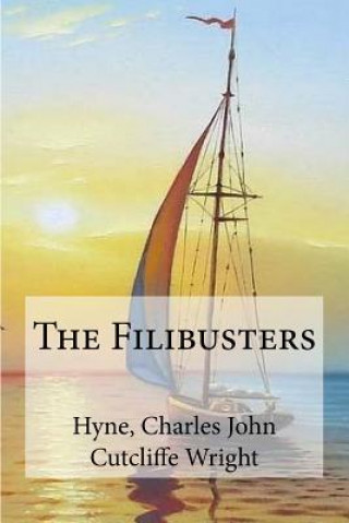 Kniha The Filibusters Hyne Charles John Cutcliffe Wright