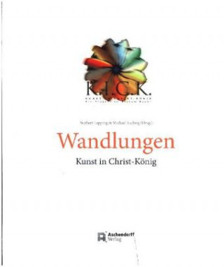 Kniha Wandlungen - Kunst in Christ-König Michael Ludwig