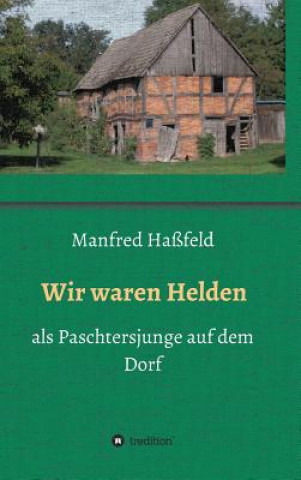 Knjiga Wir waren Helden Manfred Haßfeld