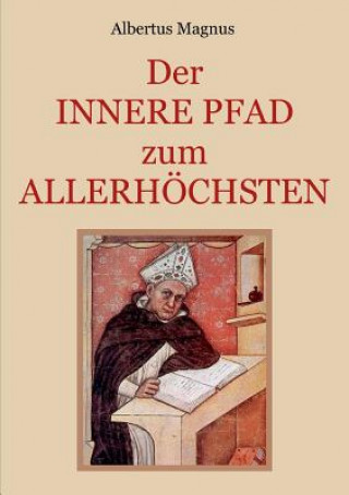 Könyv innere Pfad zum Allerhoechsten Albertus Magnus