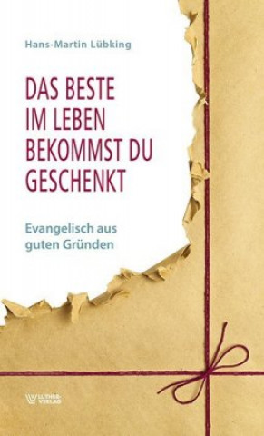 Kniha Das Beste im Leben bekommst Du geschenkt Hans-Martin Lübking