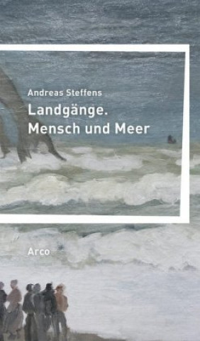 Kniha Landgänge. Mensch und Meer Andreas Steffens