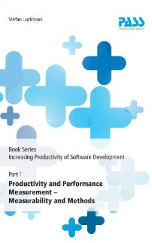 Kniha Book Series: Increasing Productivity of Software Development, Part 1: Productivity and Performance Measurement - Measurability and Methods Stefan Luckhaus