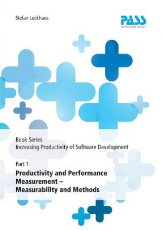 Kniha Book Series: Increasing Productivity of Software Development, Part 1: Productivity and Performance Measurement - Measurability and Methods Stefan Luckhaus