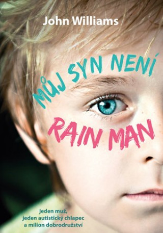 Könyv Můj syn není Rain Man John Williams