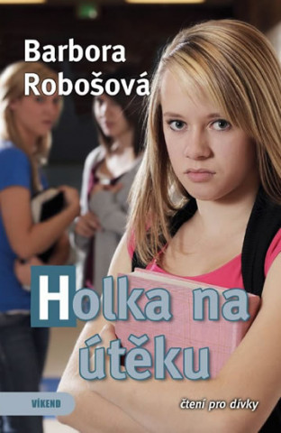 Carte Holka na útěku Barbora Robošová