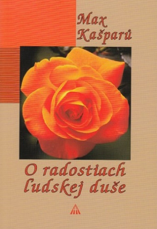 Könyv O radostiach ľudskej duše Max Kašparů