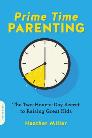 Kniha Prime-Time Parenting Heather Miller
