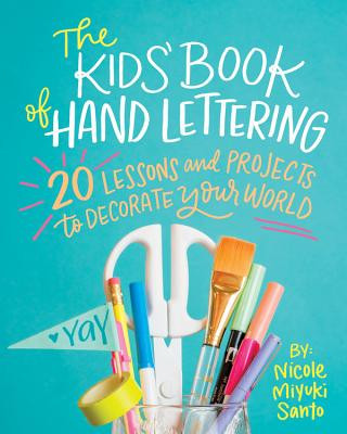 Kniha The Kids' Book of Hand Lettering Nicole Miyuki-Santo